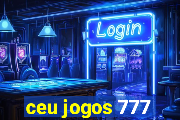 ceu jogos 777